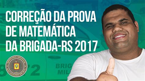 Concurso Brigada Militar Rs Correção Da Prova De Matemática De 2017