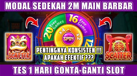 MODAL SEDEKAH 2M MAIN BARBAR TES 1 HARI GONTA GANTI SLOT HIGGS