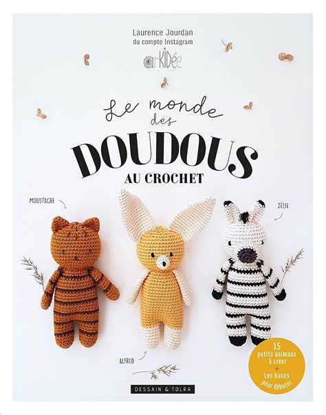 Le monde des doudous au crochet 15 petits animaux à créer Jourdan