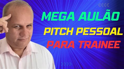 Como FAZER um PITCH de Apresentação Pessoal para o PROGRAMA TRAINEE