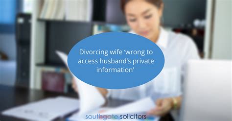 Divorcing Wife ‘wrong To Access Husbands Private Information