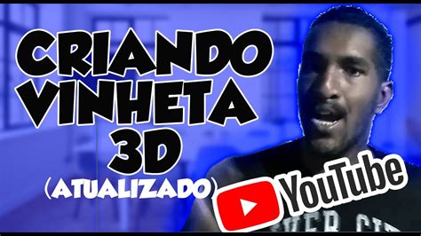 Como Criar Uma Intro Vinheta 3d GrÁtis Pelo Computador Tutorial