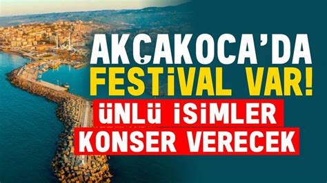 Ak Akoca Da Festival Var Nl Isimler Sahne Alacak D Zcenin Sesi