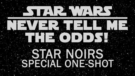 Never Tell Me The Odds Star Noirs One Shot Star Wars Rpg Youtube