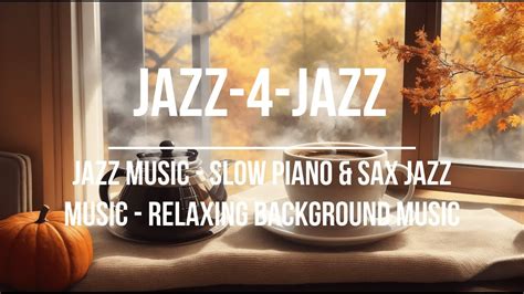 Jazz Music Slow Piano Sax Jazz Music Relaxing Background Music