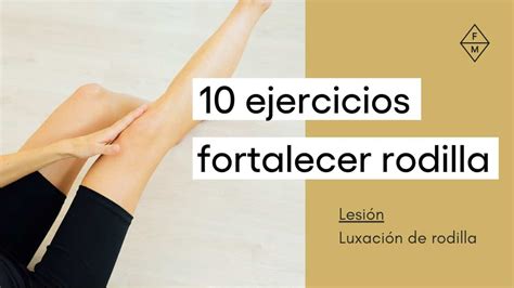 Ejercicios para Recuperar de una Luxación de Rótula