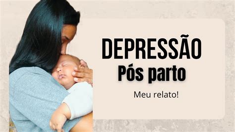 RELATO DA PIOR FASE DA MINHA VIDA DEPRESSÃO PÓS PARTO Bruna Miranda