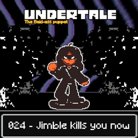 Stream Jimble Jumble Jimble Kills You Now Undertale The Bald Ass Puppet By OLD Nugget