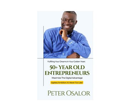 50+ Year Old Entrepreneurs: Fulfilling Your Dreams In Your Golden Years