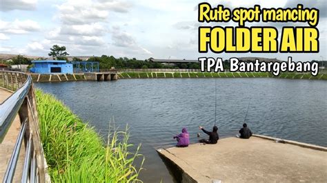 Rute Menuju Folder Air TPA Bantar Gebang Spot Mancing Ikan Mujaer