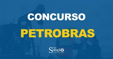 Concurso Petrobras Edital Publicado 6 412 vagas de nível médio