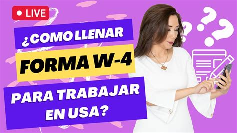 Tutorial Como Llenar La Forma W 4 Para Trabajar En Estados Unidos