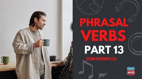 Lista dos Phrasal Verbs a Letra E Aulas de Inglês Grátis