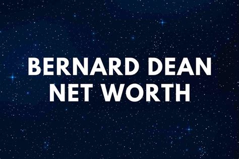 Bernard Dean Net Worth 2024