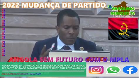 Deputado Desto O Mpla Na Assembleia E Diz Que Mpla Fez Pacto D Abo