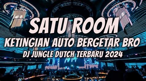 SATU ROOM KETINGGIAN AUTO BERGETAR DJ JUNGLE DUTCH FULL BASS BETON