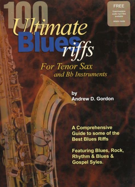 100 Ultimate Blues Riffs For Tenor Sax And Bb Instruments By Andrew D Gordon Tenor