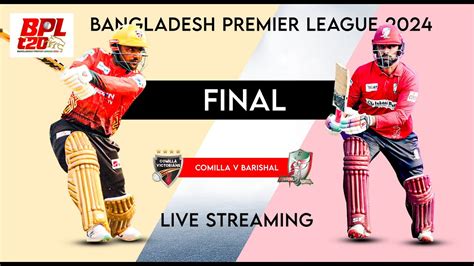 FINAL Comilla Victorians Vs Fortune Barishal Final Live Cricket