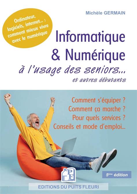 Informatique And Numérique à Lusage Des Seniors Et Autres