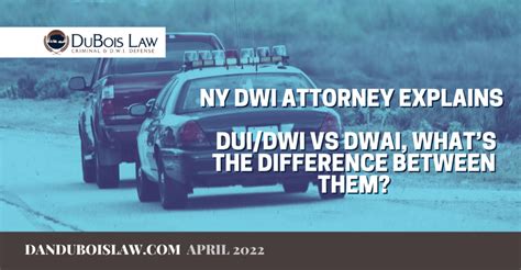 Ny Dwi Attorney Explains Dui Dwi Vs Dwai What’s The Difference Between Them Dubois Law