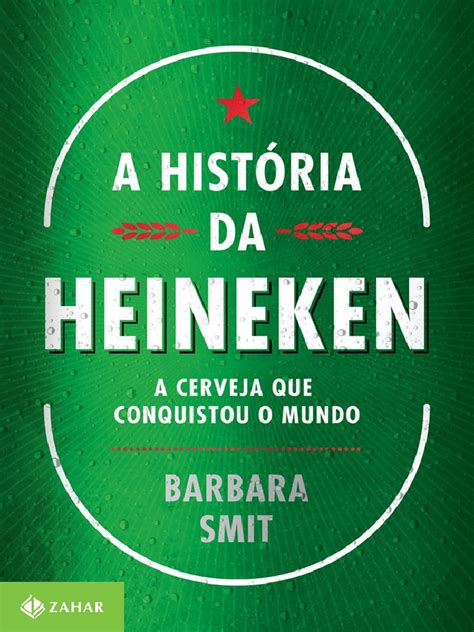 Título A História da Cerveja Heineken Origem Proprietário Atual e