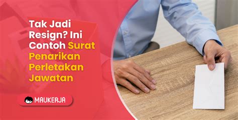 Tak Jadi Resign Ini Contoh Surat Penarikan Perletakan Jawatan