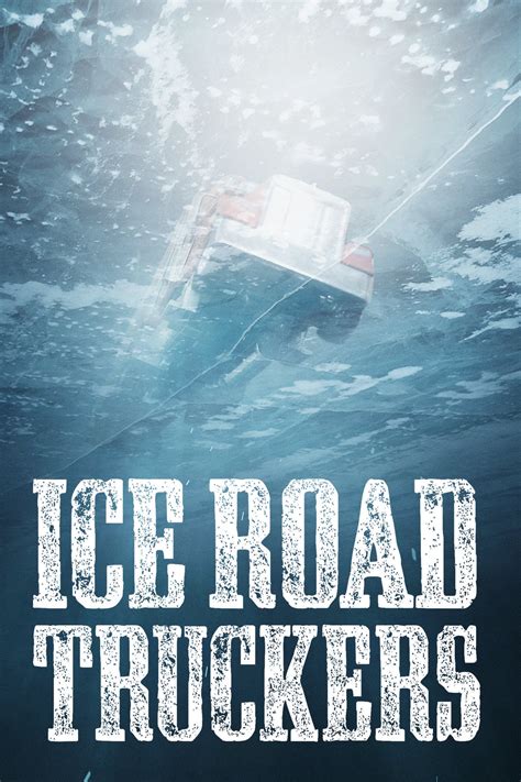 The Ice Road Netflix Poster - Ice Road Truckers - The Complete Season 4 ...