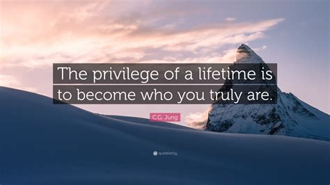 Cg Jung Quote “the Privilege Of A Lifetime Is To Become Who You Truly Are”