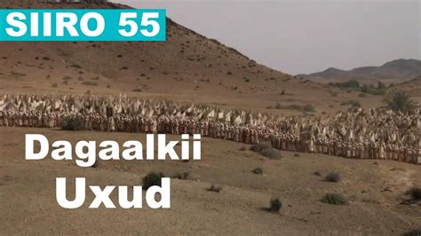 SIIRO 55 Dagaalkii Uxud Q 1aad Diyaar Garawgii Duulaankii Uxud