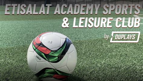 Etisalat Academy Sports And Leisure Club Sports And Fitness Academies In Mirdif Get Contact