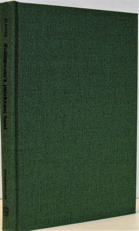 Shakespeare's Producing Hand: A Study of His Marks of Expression to be