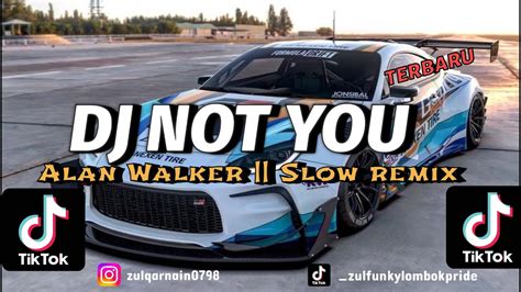 Dj Not You Alan Walker Slow Remix Youtube