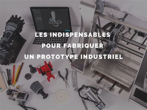 Choses Savoir Pour Cr Er Un Prototype