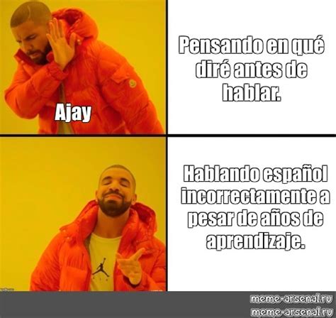 Omics Meme Pensando En Qu Dir Antes De Hablar Ajay Hablando