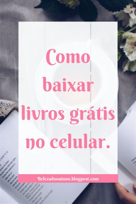 Como Baixar Livros Gratuitamente Direto Do Celular Beleza Do Outono