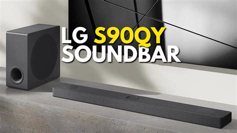 LG S90QY 5 1 3 Channel Soundbar The Ultimate Soundbar With Wireless