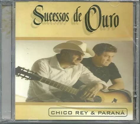 Cd Chico Rey E Parana Sucessos De Ouro Parcelamento Sem Juros