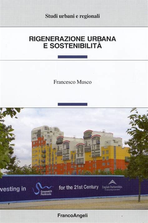 Rigenerazione urbana e sostenibilità Francesco Musco Libro Franco