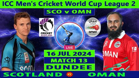 Scotland Vs Oman SCO Vs OMN Match 13 Of ICC Men S Cricket World Cup