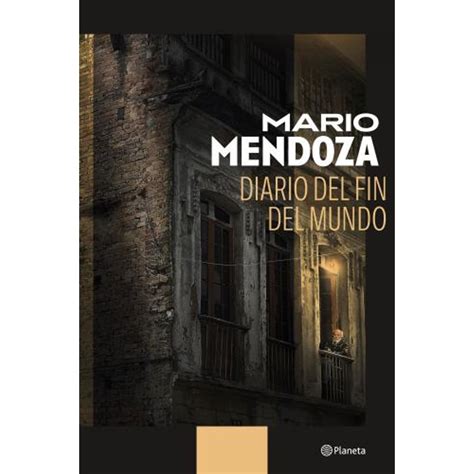 Diario Del Fin Del Mundo Mario Mendoza Sbs Librerias