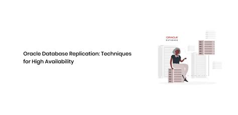 Oracle Database Replication Techniques For High Availability