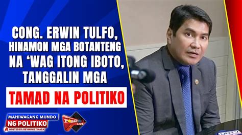 Cong Erwin Tulfo Hinamon Mga Botanteng Na Wag Itong Iboto Tanggalin