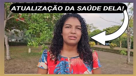 A SAÚDE DA VANIELE DA CASTANHA ATUALIZAÇÃO ELIZEU SILVA TV YouTube