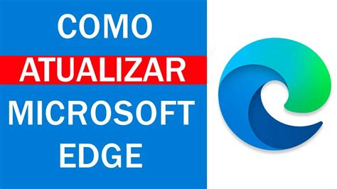 Como Atualizar O Microsoft Edge Passo A Passo Youtube