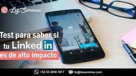 Test Para Saber Si Tu LinkedIn Es De Alto Impacto Liz Sarmina