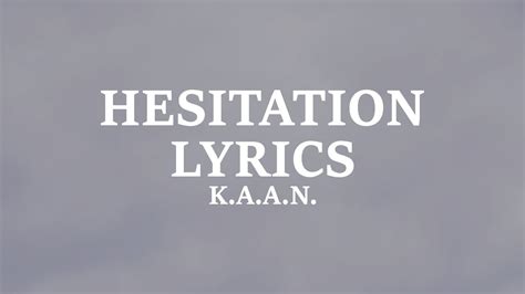 Kaan Hesitation Lyrics Youtube