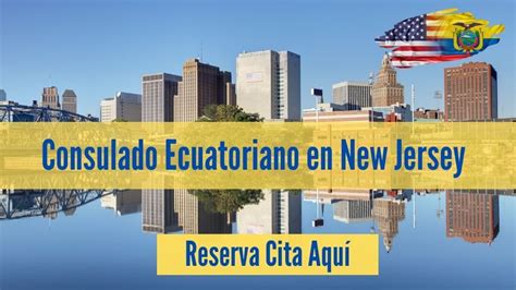 Consulado Ecuatoriano En New Jersey Citas Aqu