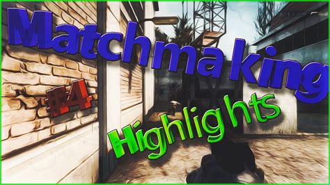 Cs Go Matchmaking Highlights Youtube