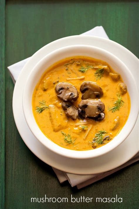 Mushroom Butter Masala Recipe How To Make Mushroom Makhani Recipe