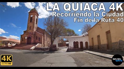 4K LA QUIACA JUJUY RECORRIENDO LA CIUDAD FINAL DE LA RUTA 40